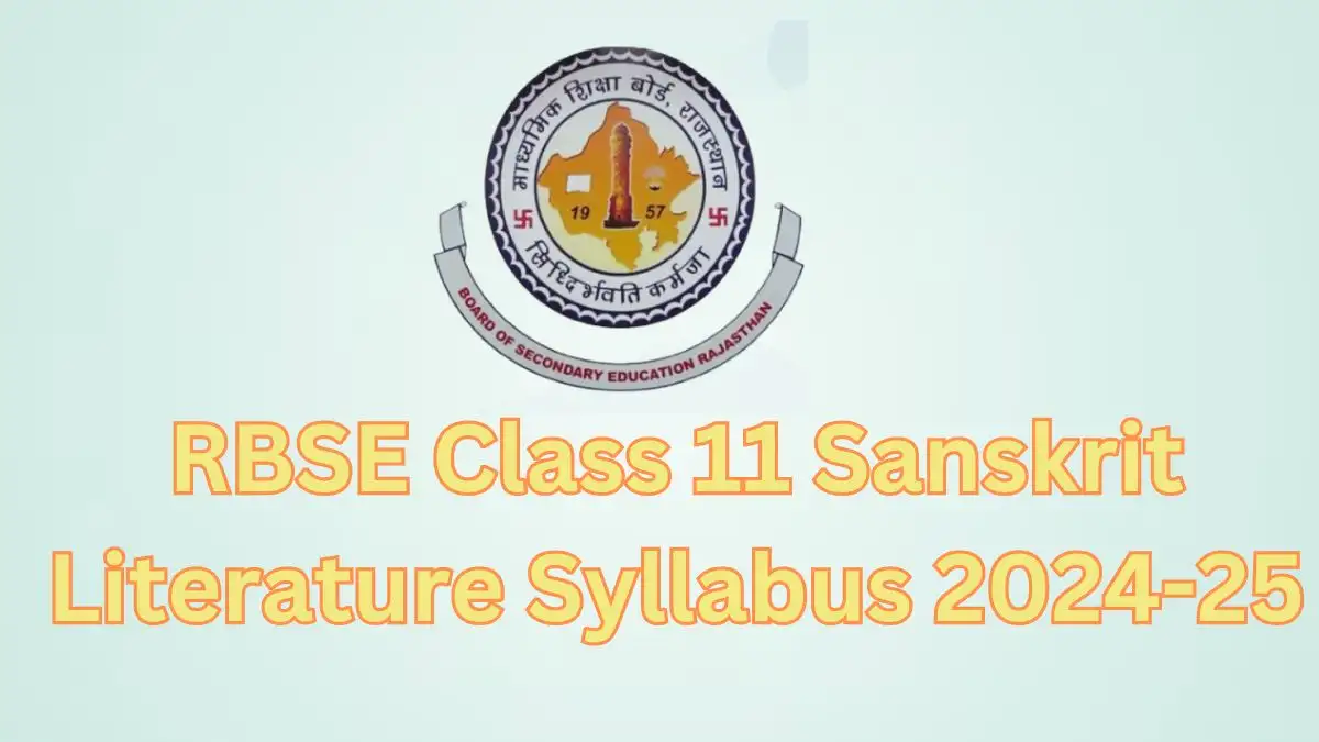 RBSE Class 11 Sanskrit Literature Syllabus 2024-25, Download the Syllabus At rajeduboard.rajasthan.gov.in