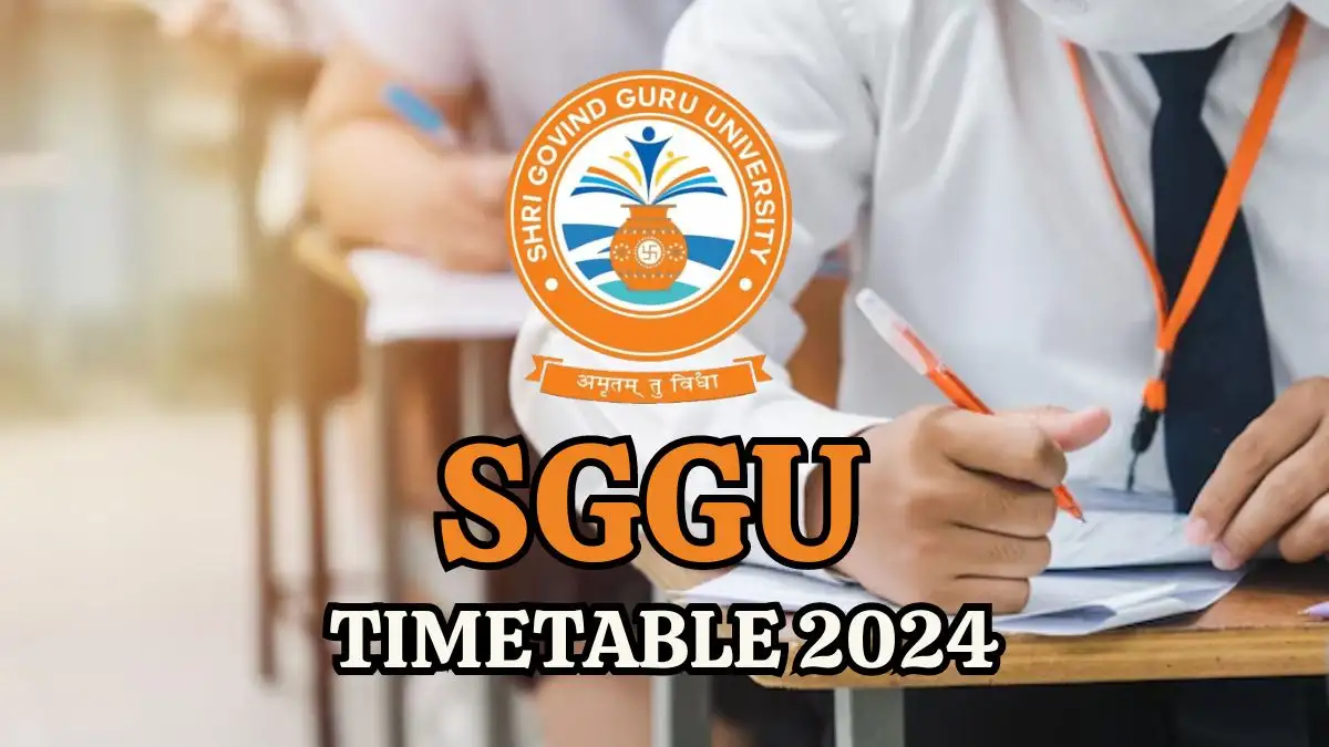 SGGU Timetable 2024 is Out, Check How to Download the UG/PG Semester Exam Timetable at sggu.ac.in