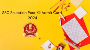 SSC Selection Post XII Admit Card 2024 Released Download the Admit Card at Respective Regional SSC websites