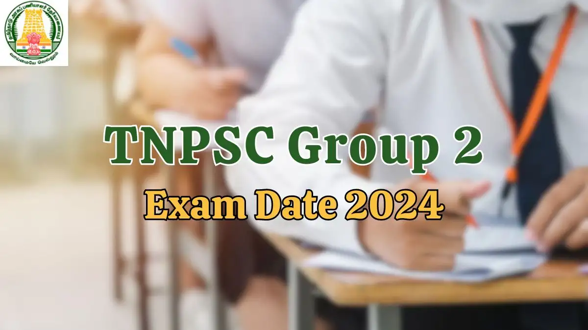 TNPSC Group 2 Exam Date 2024, Check Prelims Exam Pattern, Selection Process, Admit Card and More