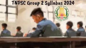 TNPSC Group 2 Syllabus 2024 Check Examination Pattern, Important Subjects and Topics