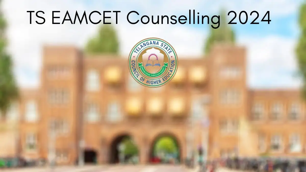 TS EAMCET Counselling 2024 Check Counselling Process, Seat Allotment, Counselling Dates and How to Apply