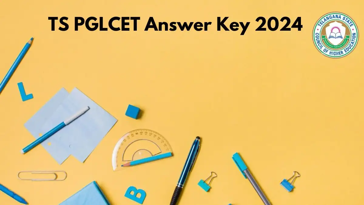 TS PGLCET Answer Key 2024 Download at tsche.ac.in