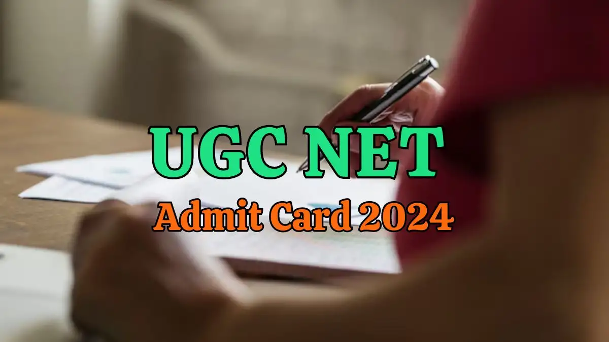 UGC NET Admit Card 2024 is Out, How to Download the Admit Card at ugcnet.nta.ac.in