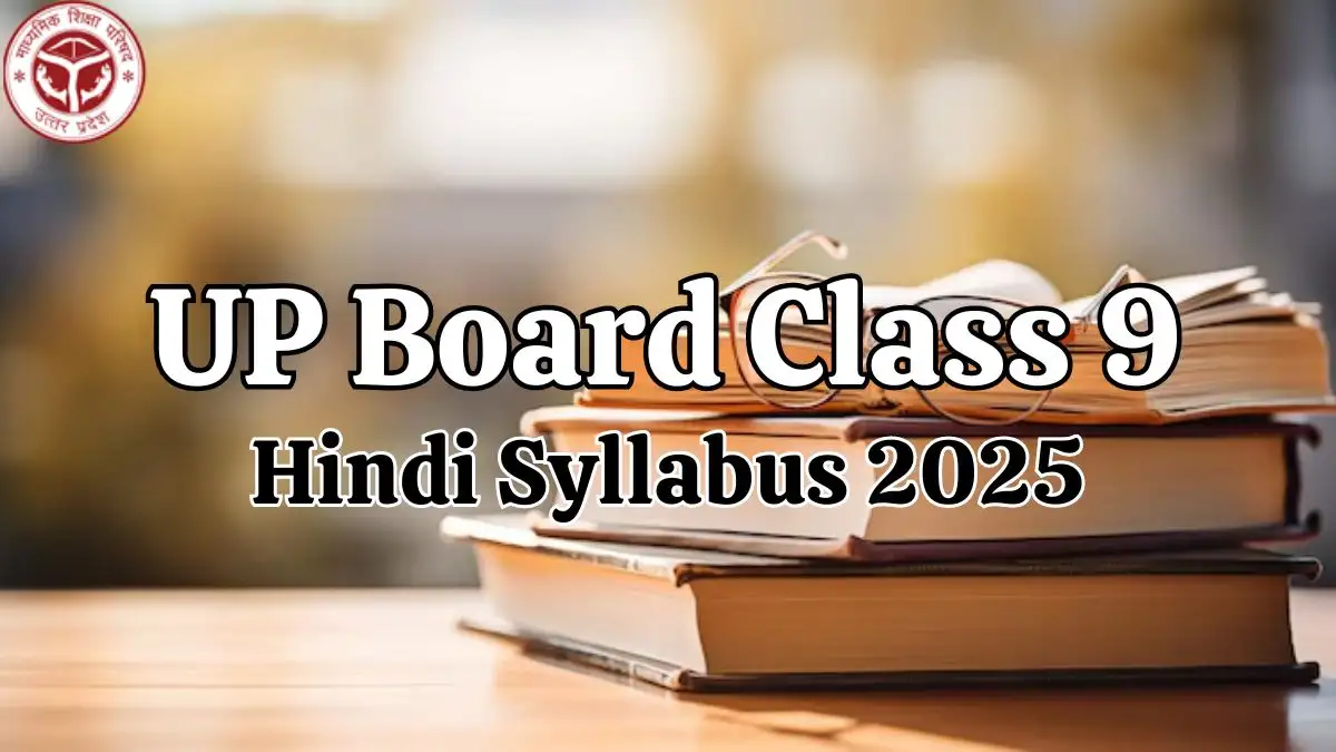 UP Board Class 9 Hindi Syllabus 2025, How to Download the Syllabus PDF at upmsp.edu.in