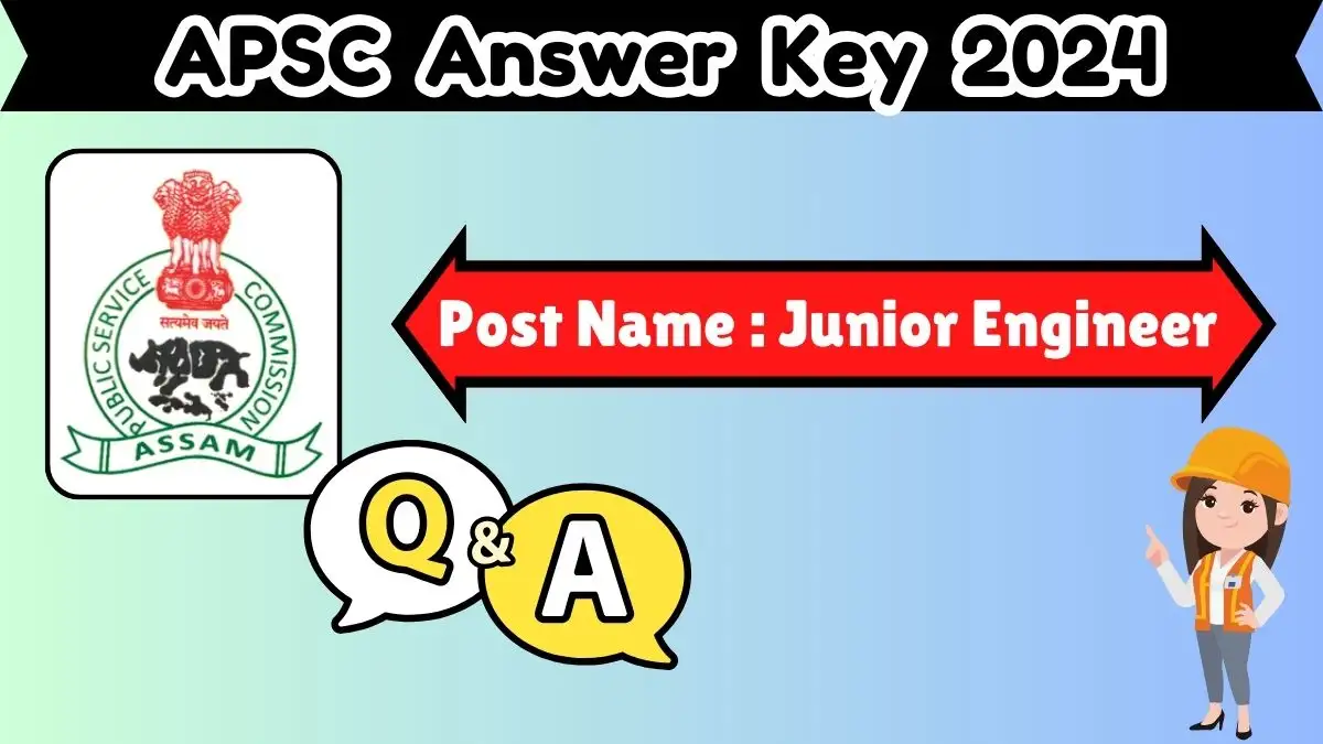 Assam PSC JE Answer Key 2024 is Available For Junior Engineer Post, Download the Answer key at apsc.nic.in