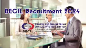 BECIL Recruitment 2024 Driver, Consultant Notification Out, Check Vacancies, Salary, Qualification, Age Limit and How to Apply