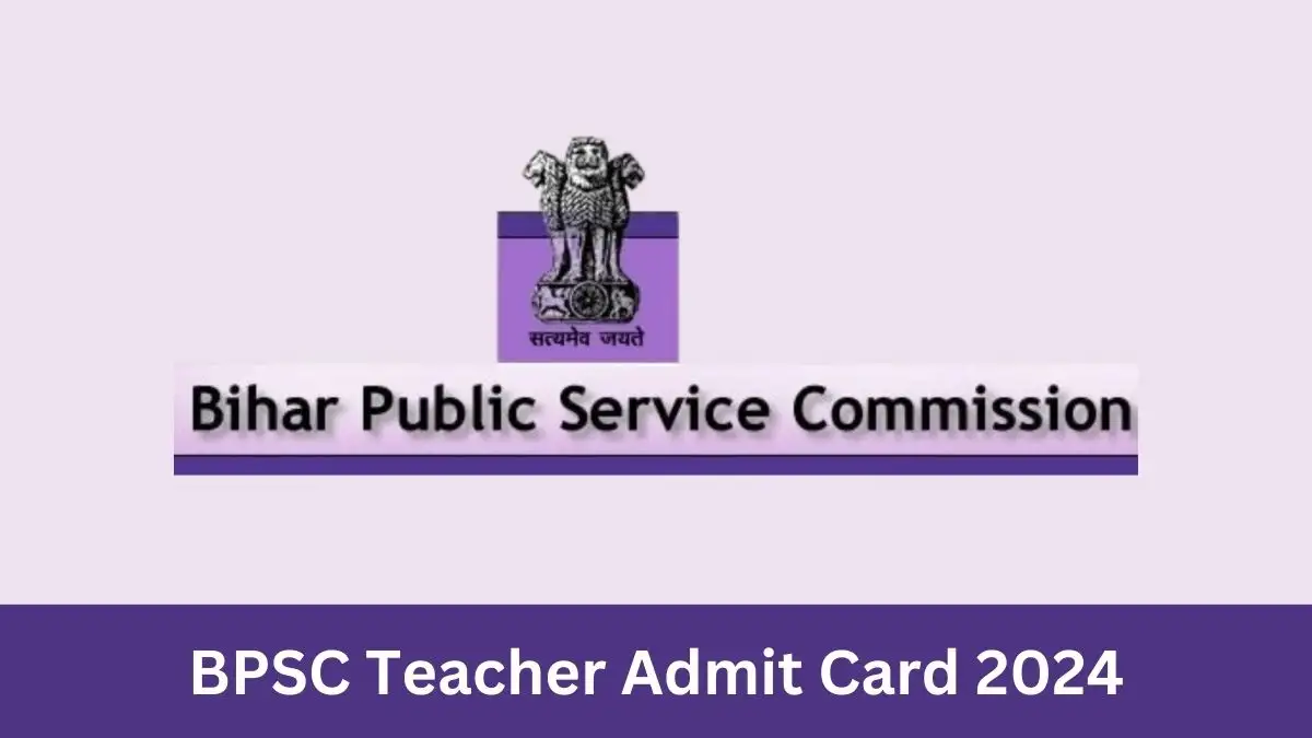 BPSC Teacher Admit Card 2024 Released Download Admit Card Here, Check Important Instructions