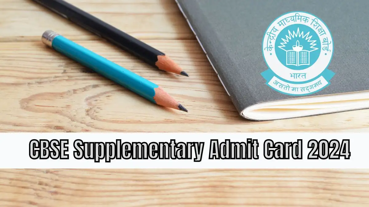 CBSE Supplementary Admit Card 2024 Out Check CBSE Supplementary Exam Details Here @ cbse.gov.in