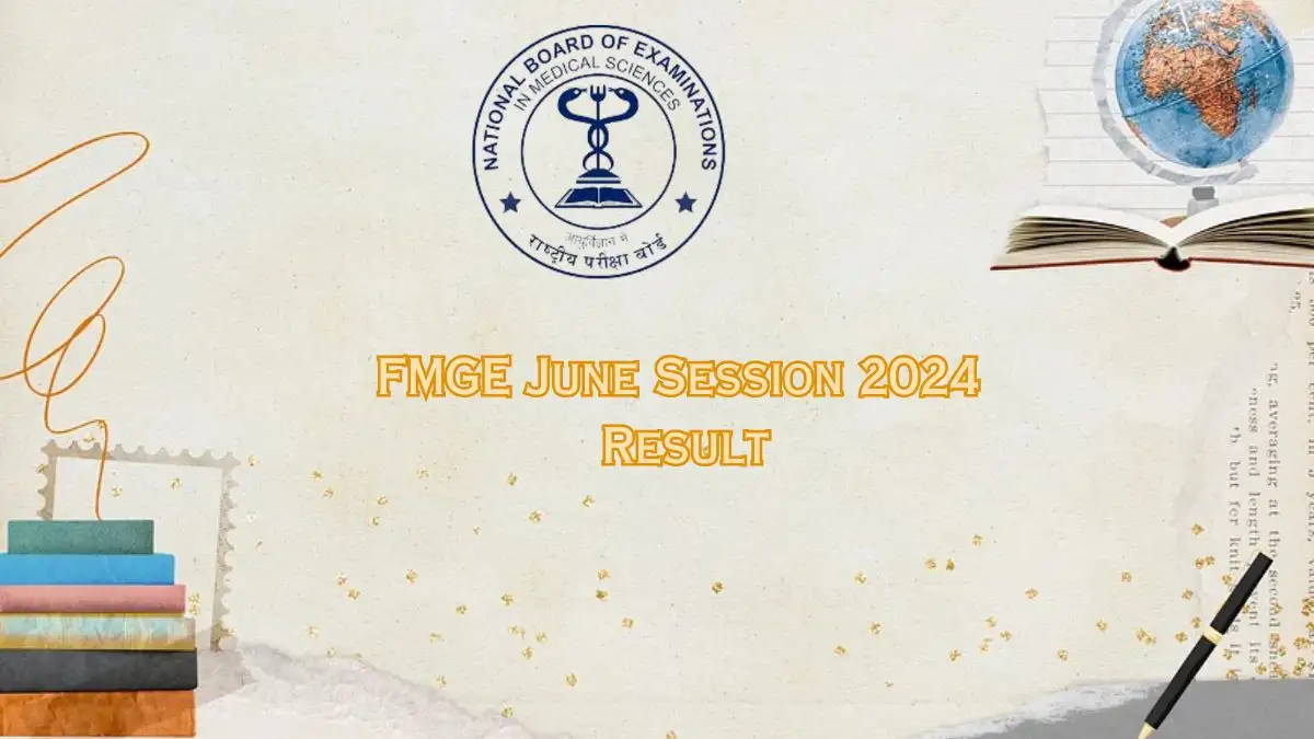 FMGE June Session 2024 Result (OUT) @ nbe.edu.in Get Direct Link Here