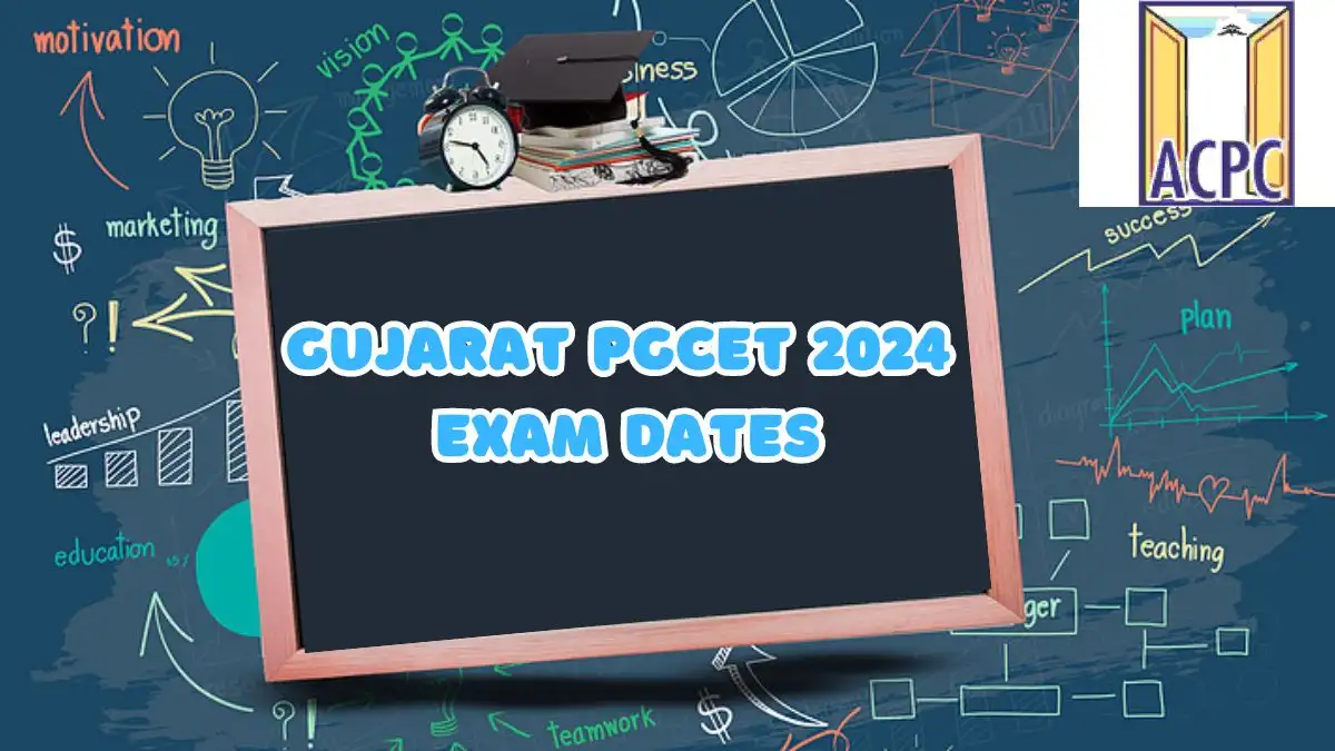 Gujarat PGCET 2024 Exam Dates (Revised) @ acpc.gujarat.gov.in Exam Details Here