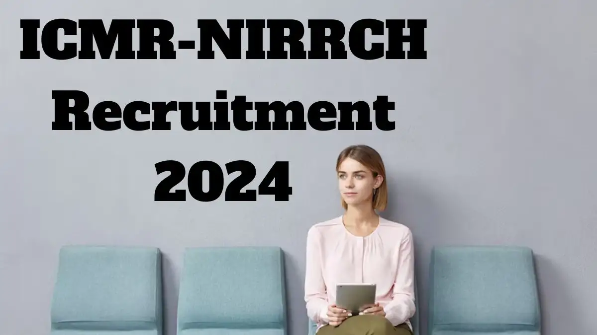 ICMR-NIRRCH Recruitment 2024 Walk-In Interviews for Project Technical Support on 24th July, 2024