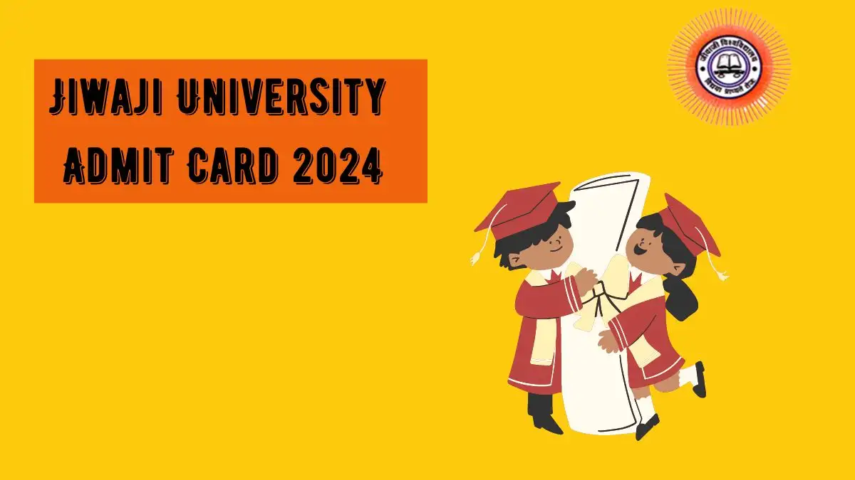 Jiwaji University Admit Card 2024 (Declared) Check Exam Hall Ticket Details Here @ jiwaji.mponline.gov.in