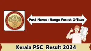 Kerala PSC Range Forest Officer Result 2024 Announced, How to Check the Result a...