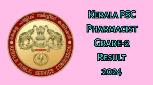 Kerala PSC Pharmacist Grade-2 Result 2024 Announced, How to Check the Result at ...