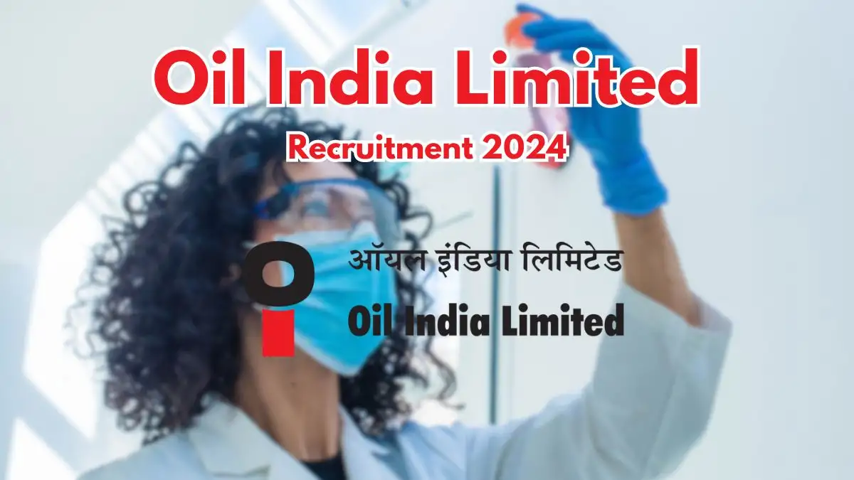 Oil India Limited Recruitment 2024 Walk-In Interviews for Chemist, Drilling Engineer on 19/07/2024