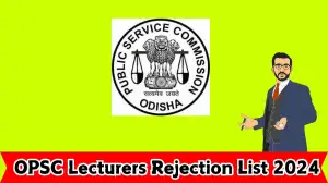 OPSC Lecturers Rejection List 2024 Announced. How to Check the Rejection List at...
