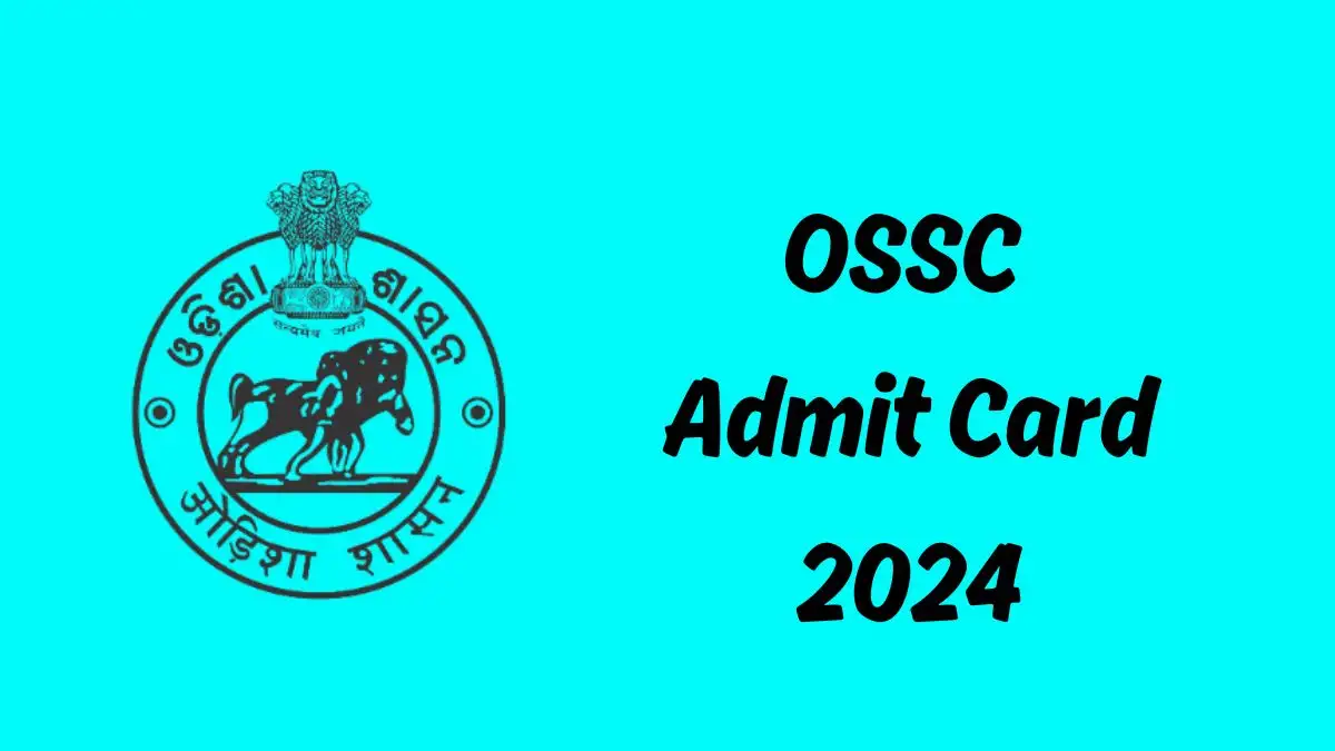 OSSC CHSL Admit Card 2024 Out Download Admit Card Here at ossc.gov.in