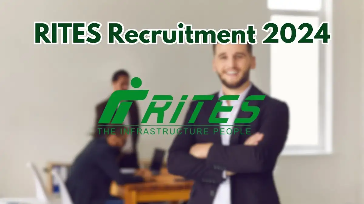 RITES Recruitment 2024 - Latest General Manager, Additional General Manager Vacancies on 23 July 2024