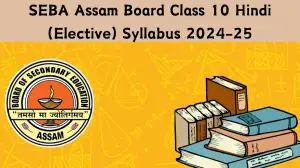 SEBA Assam Board Class 10 Hindi (Elective) Syllabus 2024-25 @ site.sebaonli...