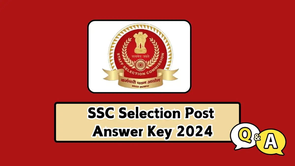 SSC Selection Post Answer Key 2024 Will be Out Soon, Check the Answer Key 2024 at ssc.nic.in