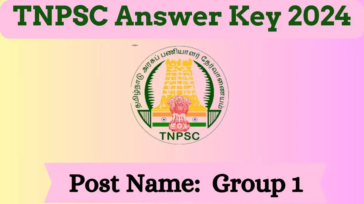 TNPSC Answer Key 2024 to be declared at tnpsc.gov.in. Download Group 1 PDF here