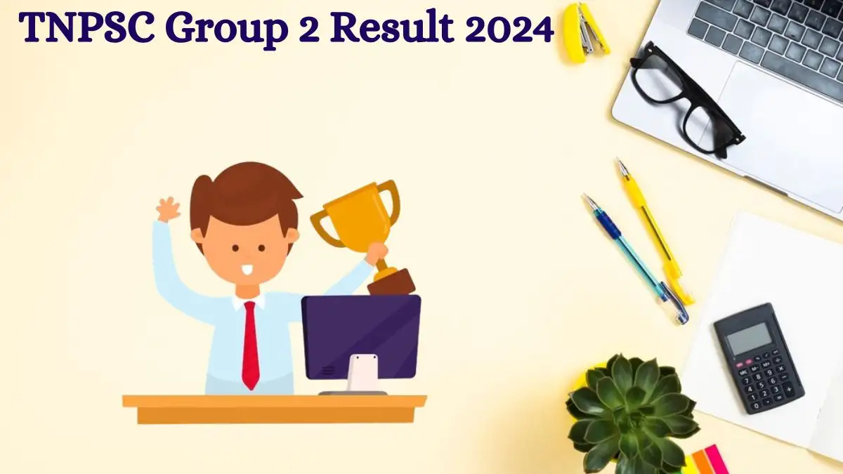 TNPSC Group 2 Result 2024 has been announced. You can check the result on tnpsc.gov.in.