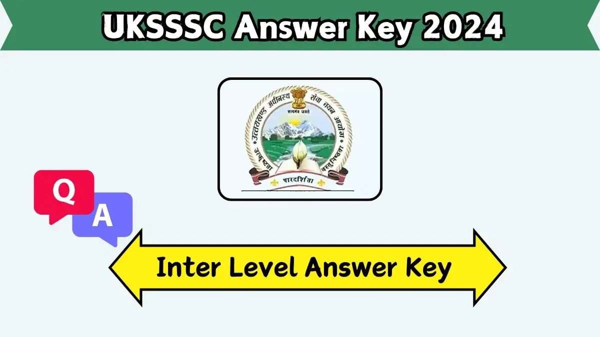UKSSSC Inter Level Answer Key 2024 Released Check How to Download Answer Key, Raise Objection and More