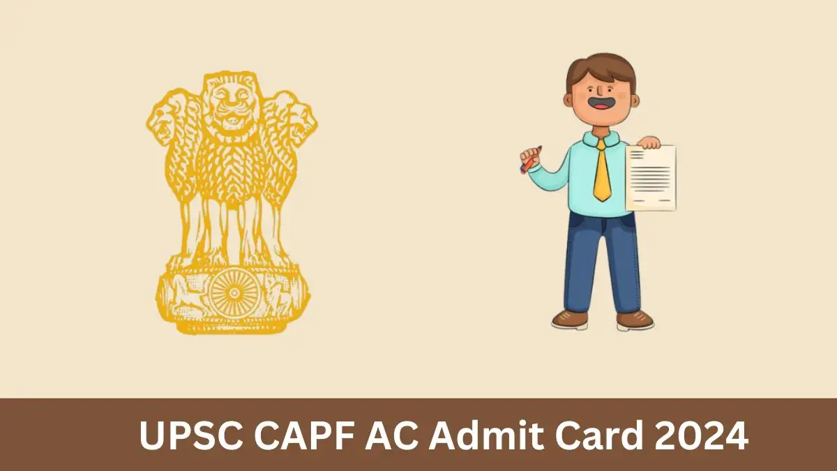 UPSC CAPF Assistant Commandant Admit Card 2024 Check Exam Date 2024 and How to Download