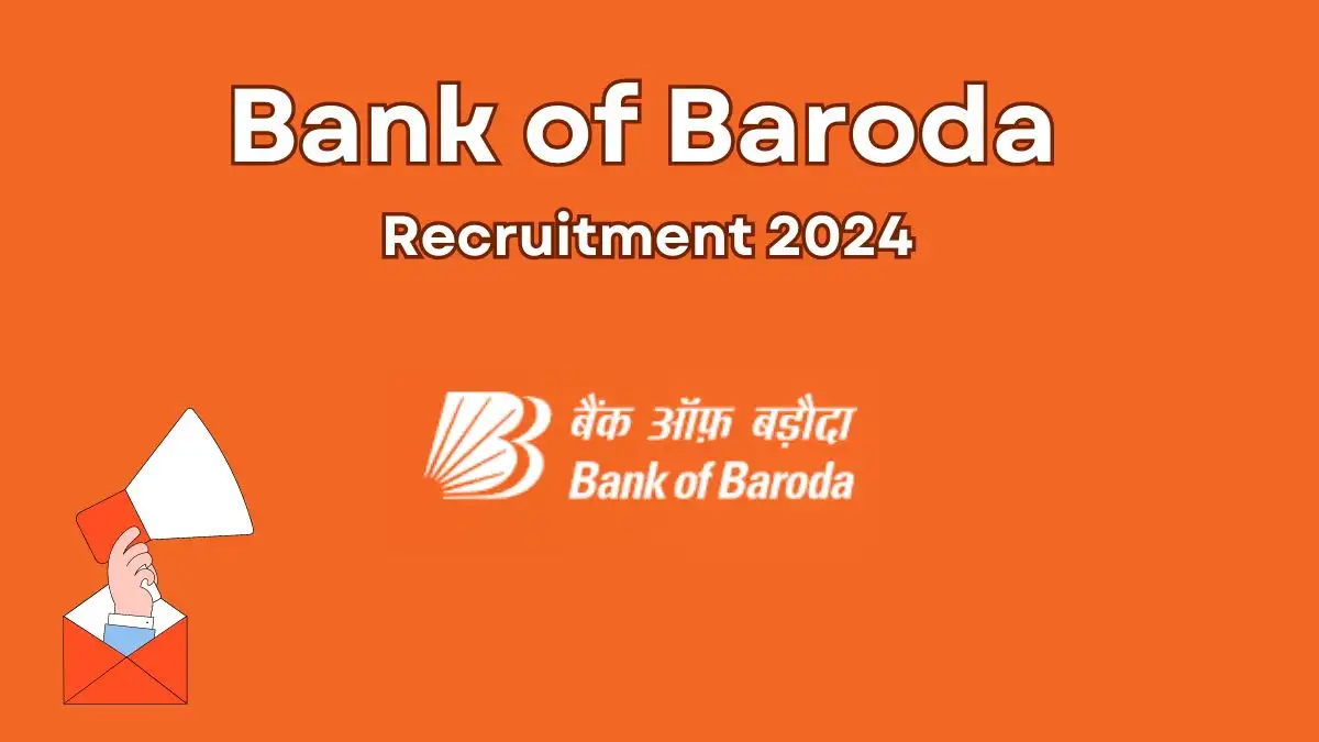 Bank of Baroda Recruitment 2024 New Notification Out, Check Post, Vacancies, Salary, Qualification, Age Limit and How to Apply