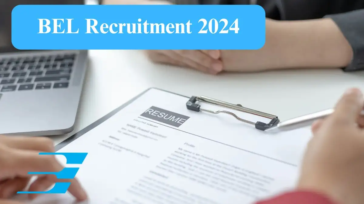 BEL Recruitment 2024 New Opportunity Out, Check Vacancy, Post, Qualification and Application Procedure