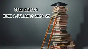 CBSE Class 9 Hindi A Syllabus 2024-25 at cbse.gov.in Check and Download Here