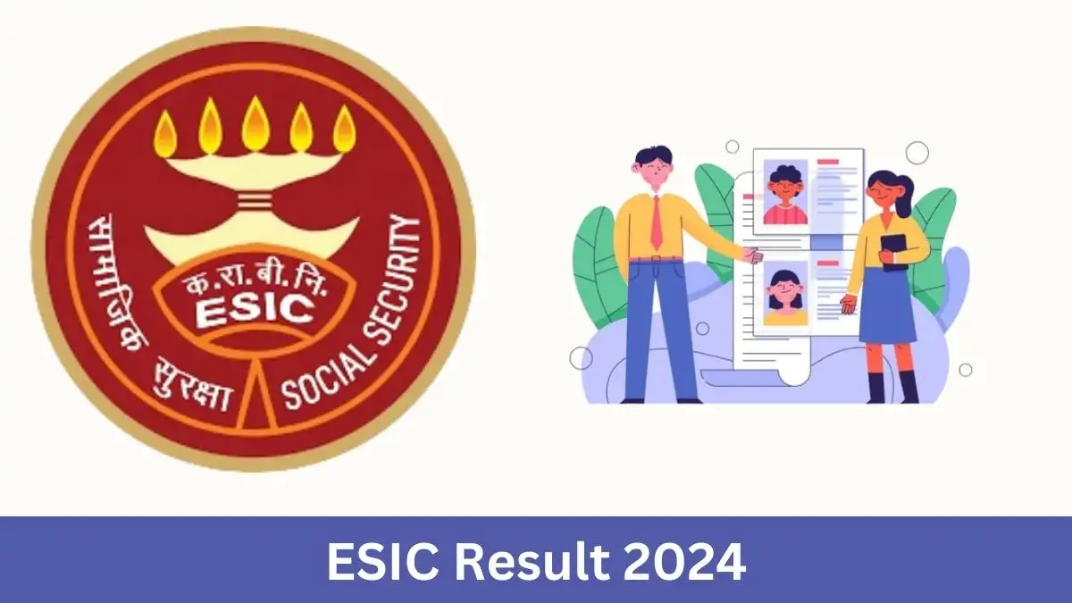 ESIC Result 2024 is out, Check Your Result At esic.gov.in