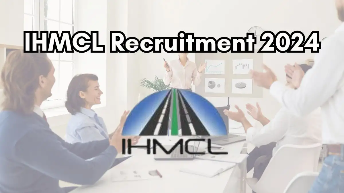 IHMCL Recruitment 2024 - Latest Manager, Senior Manager, More Vacancies on 08 August 2024