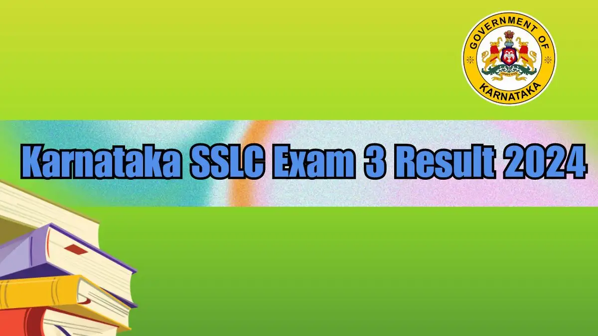 Karnataka SSLC Exam 3 Result 2024 (OUT SOON) @ kseab.karnataka.gov.in SSLC Exam 3 Details Here