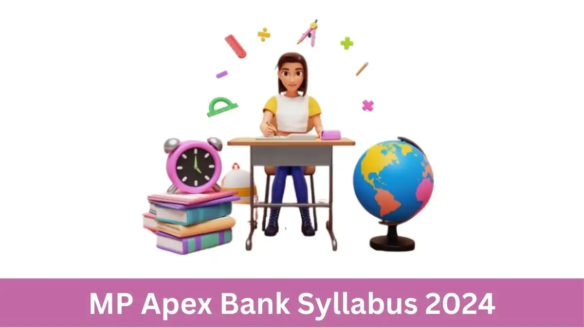 MP Apex Bank syllabus for the 2024 exam includes details on exam patterns, essential subjects, and key topics, available at apexbank.in