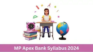 MP Apex Bank syllabus for the 2024 exam includes details on exam patterns, essen...