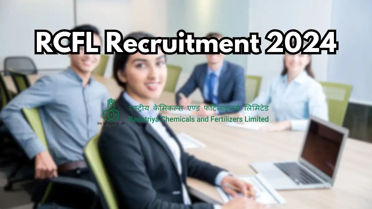 RCFL Recruitment 2024 Officers Vacancies Out, Monthly Salary Upto 1,40,000, Check Qualification, Age Limit and Application procedure