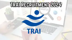 TRAI Recruitment 2024 New Opportunity Out, Check Vacancy, Post, Qualification and Application Procedure