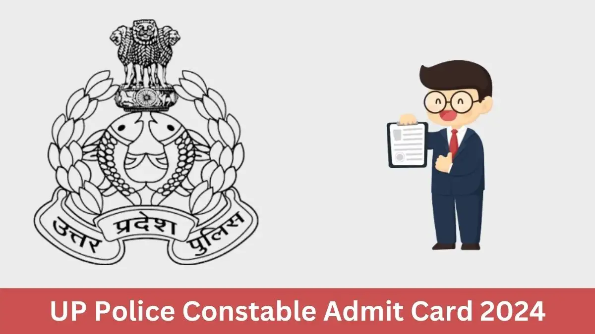 UP Police Constable Admit Card 2024 to be Out Download Admit Card at uppbpb.gov.in