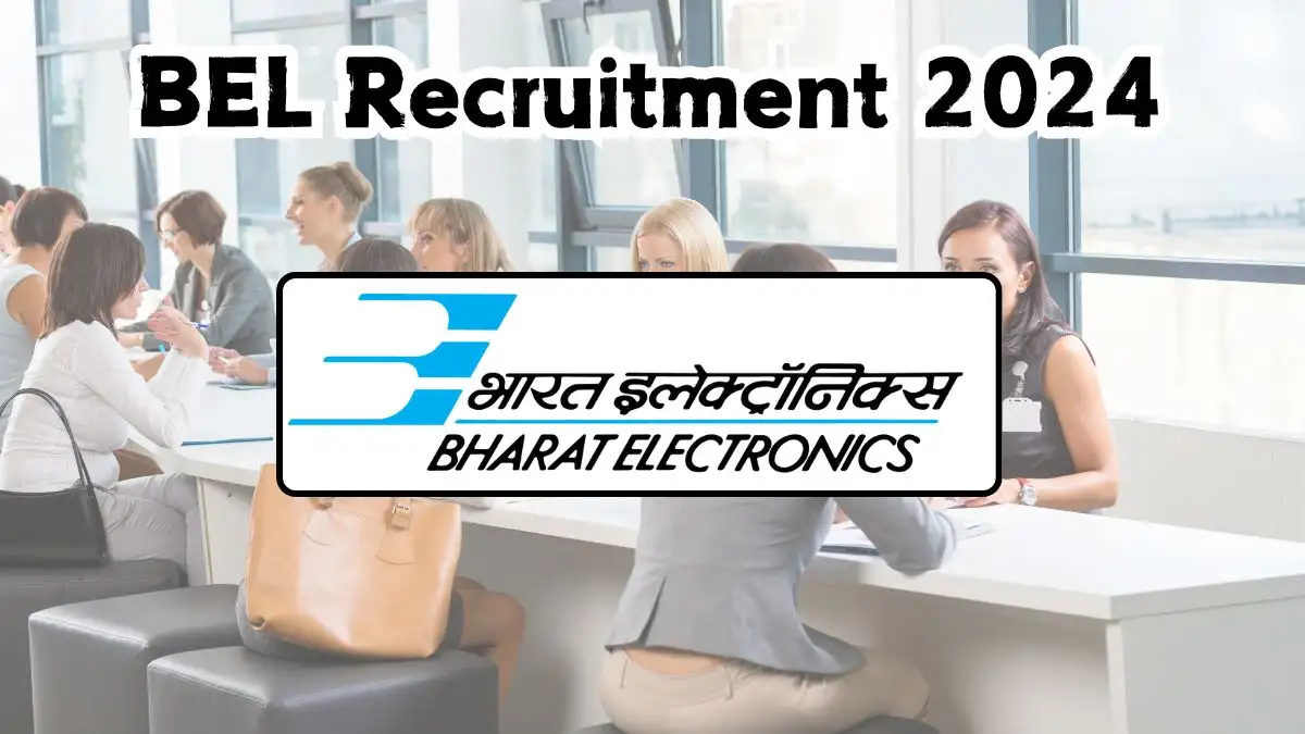 BEL Recruitment 2024 Project Engineer Vacancies Out, Cleck Eligibility, Qualification, Selection Process and Application Procedure