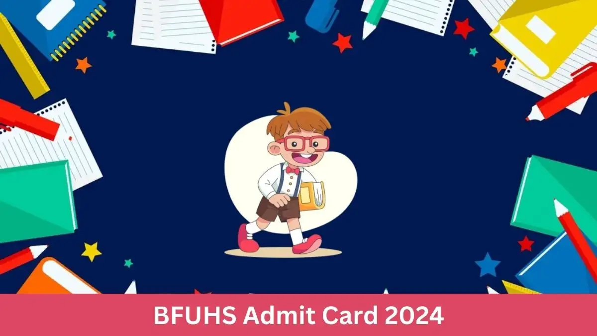 BFUHS Staff Nurse Admit Card 2024 Out Download Admit Card Here at bfuhs.ac.in