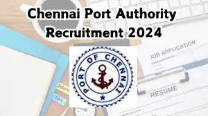 Chennai Port Authority Recruitment 2024 Dock Master Vacancies Out, Monthly Salary Up To 2,40,000, Check Qualification, Age, Selection Process and How To Apply