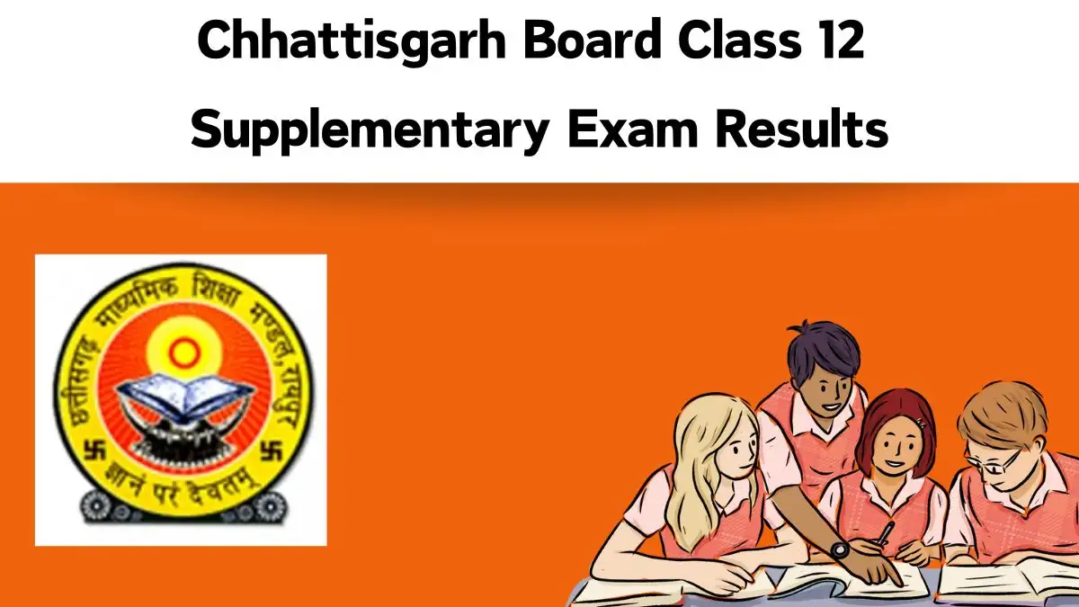 Chhattisgarh Board Class 12 Supplementary Exam Results at cgbse.nic.in Check 12th Supplementary Exam Result Details Here