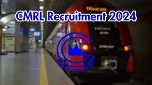 CMRL Recruitment 2024 Manager Vacancies Out, Check Qualification, Salary, Age Limit, Selection Procedure and How to Apply