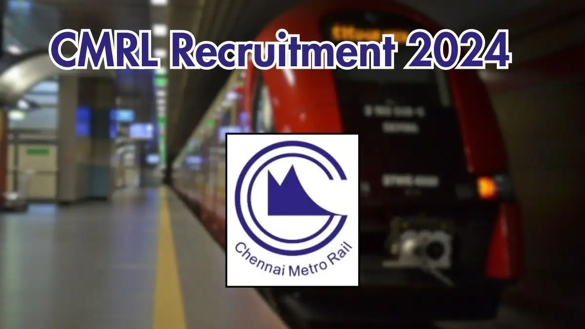 CMRL Recruitment 2024: New Assistant General Manager Vacancies Announced on September 25, 2024