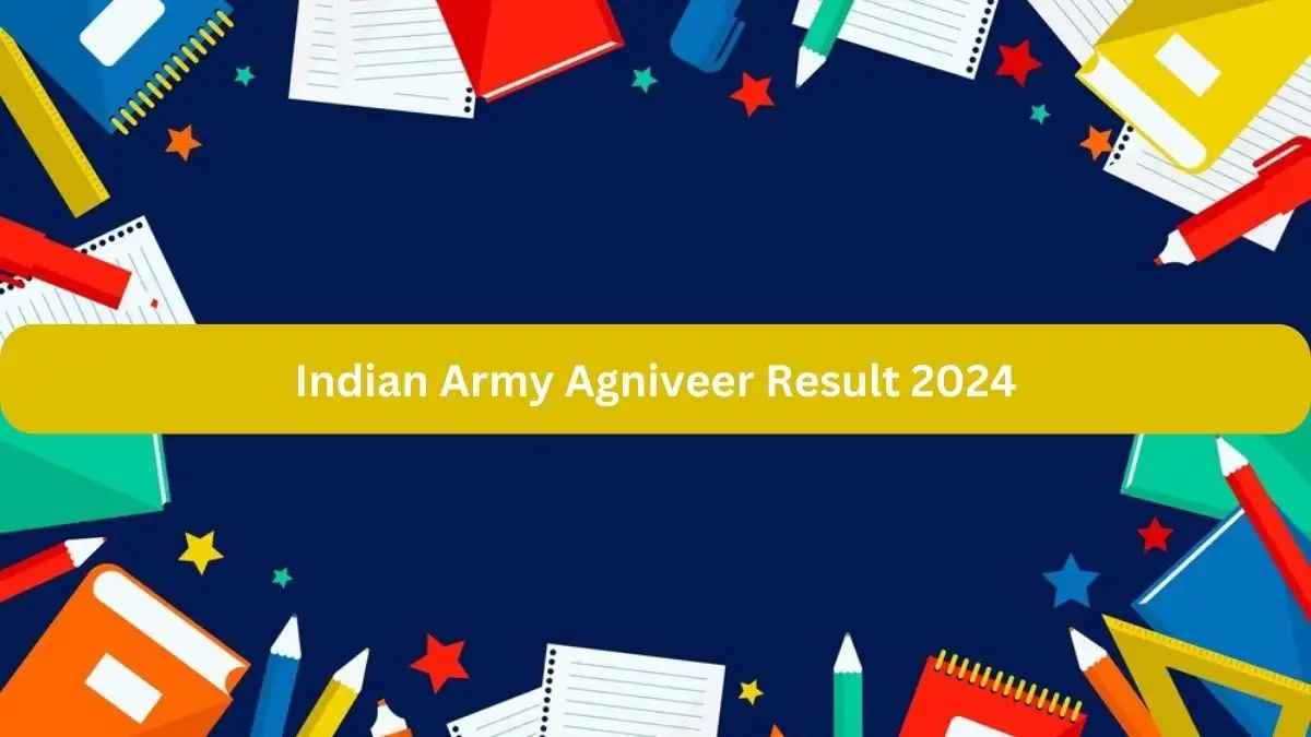 Indian Army Agniveer Result 2024 Announced, How to Check the Result at joinindianarmy.nic.in