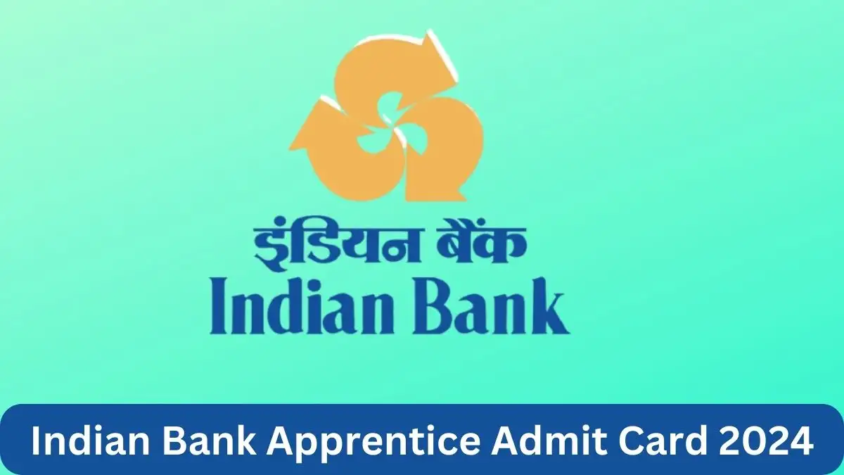 Indian Bank Apprentice Admit Card 2024 Out Download Admit Card Here at indianbank.in