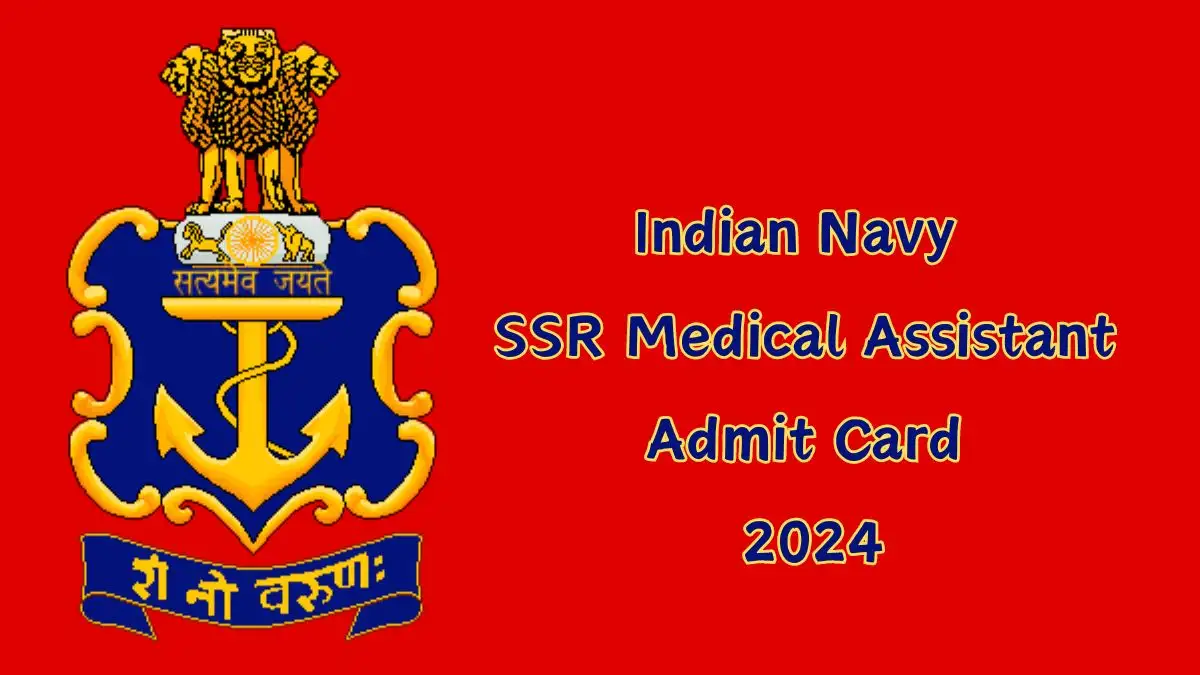 Indian Navy SSR Medical Assistant Admit Card 2024 Download Admit Card at joinindiannavy.gov.in