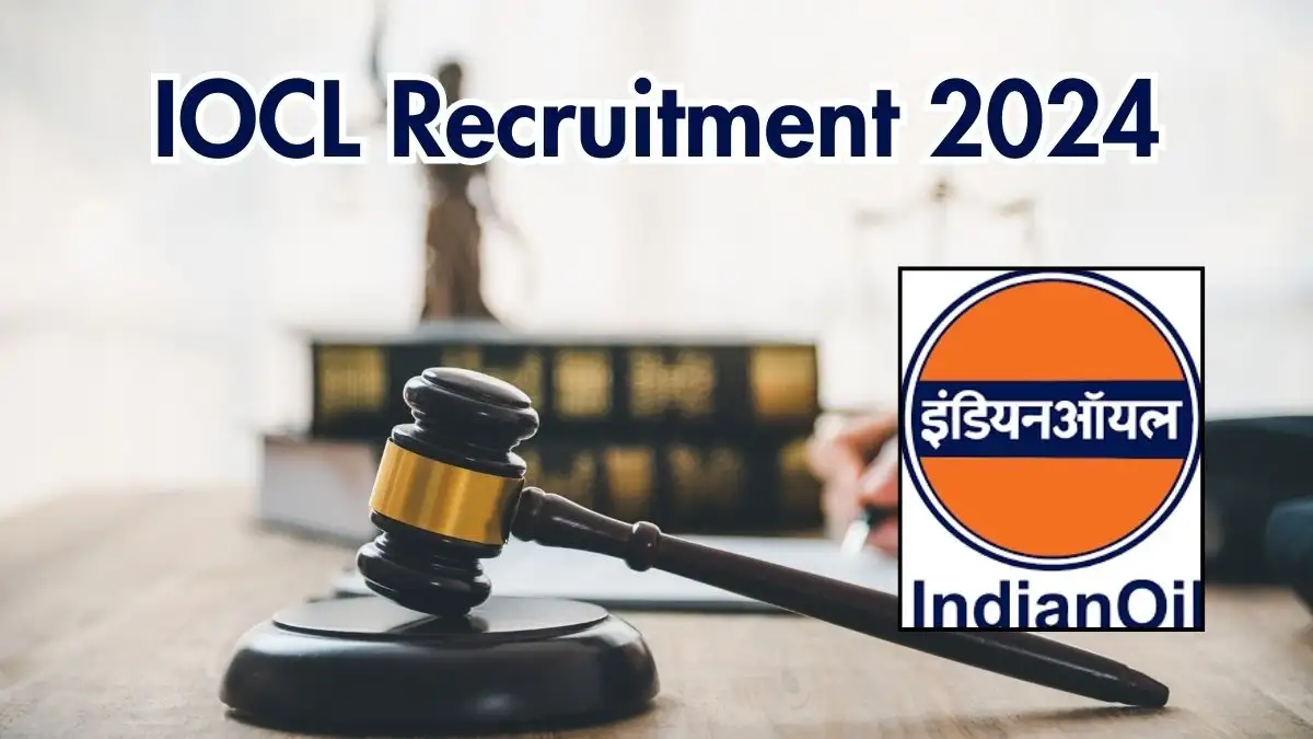 IOCL Recruitment 2024 Notification Released for Law Officer Positions, Check Eligibility at iocl.com.